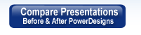 View PowerPoint before and after PowerDesigns