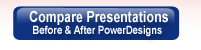 View PowerPoint before and after PowerDesigns